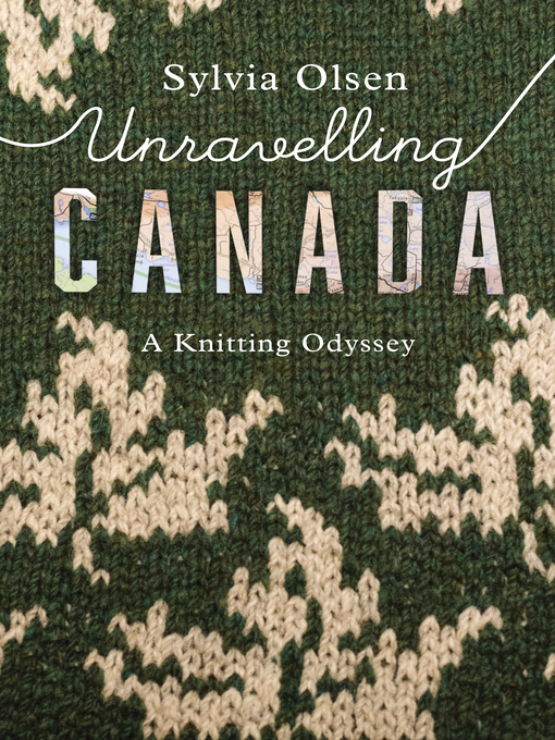 Title details for Unravelling Canada by Sylvia Olsen - Available